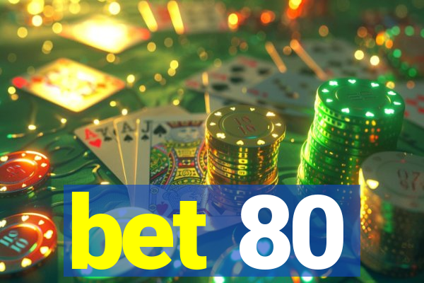 bet 80